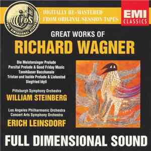 Wagner - William Steinberg, Erich Leinsdorf, Los Angeles Philharmonic Orchestra, The Concert Arts Symphony Orchestra, The Pittsburgh Symphony Orchestra - Great Works Of Richard Wagner mp3 album