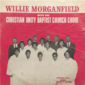 Willie Morganfield - Willie Morganfield With The Christian Unity Baptist Church Choir mp3 album