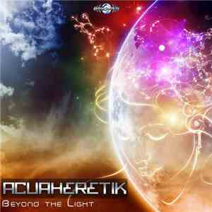 Acuaheretik - Beyond The Light mp3 album