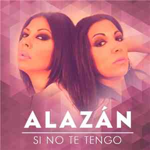 Alazán - Si No Te Tengo mp3 album