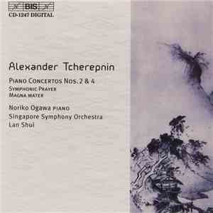 Alexander Tcherepnin -- Noriko Ogawa, Singapore Symphony Orchestra, Lan Shui - Piano Concertos Nos. 2 & 4, Symphonic Prayer, Magna Mater mp3 album