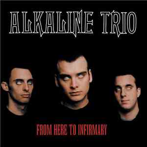 Alkaline Trio - From Here To Infirmary mp3 album