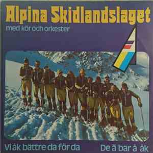Alpina Skidlandslaget - Vi Åk Bättre Da För Da / De Ä Bar Å Åk mp3 album