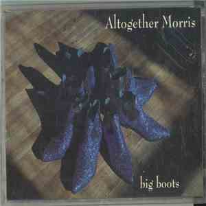 Altogether Morris - Big Boots mp3 album