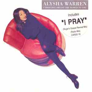 Alysha Warren - I Thought I Meant The World To You / I Pray mp3 album