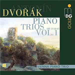 Antonín Dvořák - Vienna Piano Trio - Complete Piano Trios Vol. 1 mp3 album