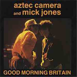 Aztec Camera And Mick Jones - Good Morning Britain mp3 album