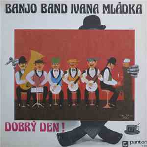 Banjo Band Ivana Mládka - Dobrý Den! mp3 album