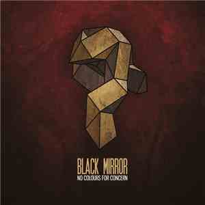 Black Mirror  - No Colours For Concern mp3 album