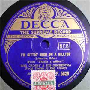 Bob Crosby & His Orchestra - I'm Sittin' High On A Hilltop / Thanks A Million mp3 album