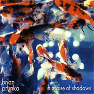 Brian Prunka - In Praise Of Shadows mp3 album