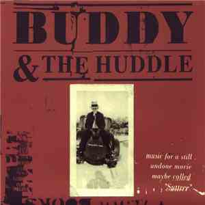 Buddy & The Huddle - Music For A Still Undone Movie Maybe Called "Suttree" mp3 album