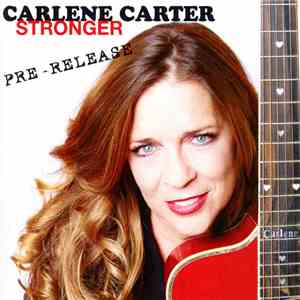 Carlene Carter - Stronger Pre-Release mp3 album