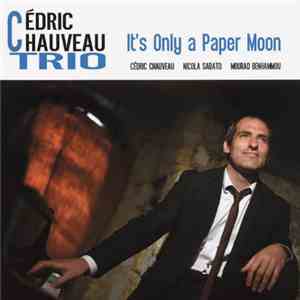 Cédric Chauveau Trio - It's Only A Paper Moon mp3 album