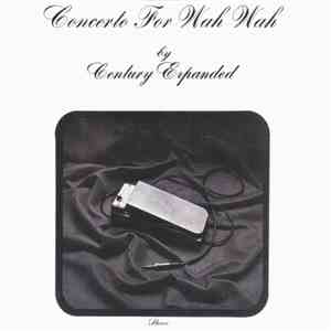 Century Expanded - Concerto For Wah Wah mp3 album