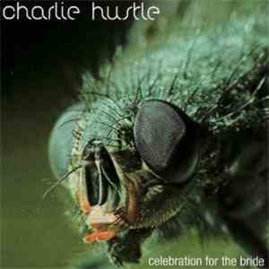 Charlie Hustle  - Celebration For The Bride mp3 album