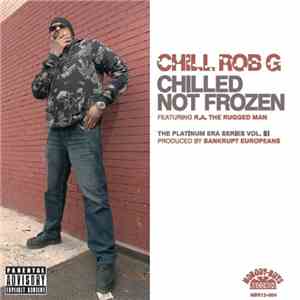 Chill Rob G - Chilled Not Frozen mp3 album