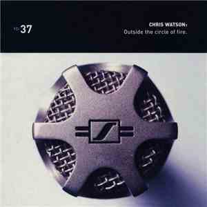 Chris Watson - Outside The Circle Of Fire mp3 album