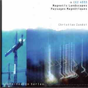 Christian Zanési - Magnetic Landscapes/Paysages Magnetiques mp3 album