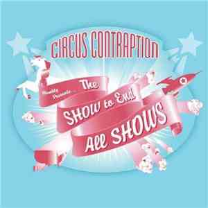 Circus Contraption - The Show To End All Shows mp3 album