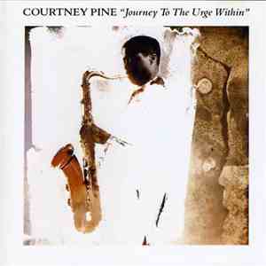 Courtney Pine - Journey To The Urge Within mp3 album