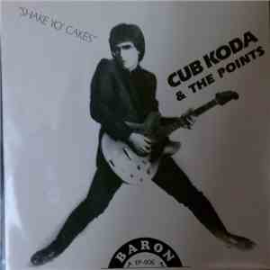 Cub Koda & The Points - Shake Yo' Cakes mp3 album