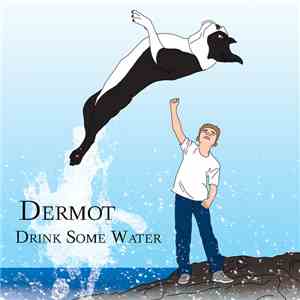 Dermot - Drink Some Water mp3 album