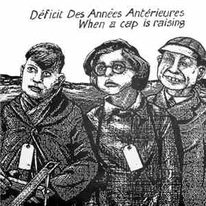 Déficit Des Années Antérieures - When A Cap Is Raising mp3 album