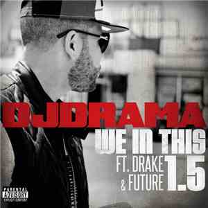 DJ Drama Feat. Drake & Future  - We In This 1.5 mp3 album