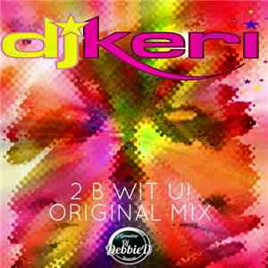 DJ Keri - 2 B Wit U! mp3 album