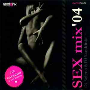 DJ Selena & DJ Sandrinio - Sex Mix '04 mp3 album