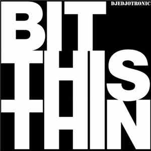 Djedjotronic - Bit This Thin mp3 album