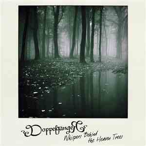 Doppelgänger  - Whispers Behind The Heaven Trees mp3 album
