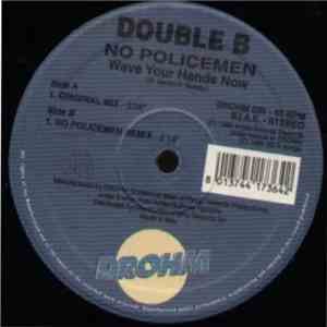 Double B - No Policemen (Wave Your Hands Now) mp3 album