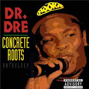 Dr. Dre - Concrete Roots Anthology mp3 album