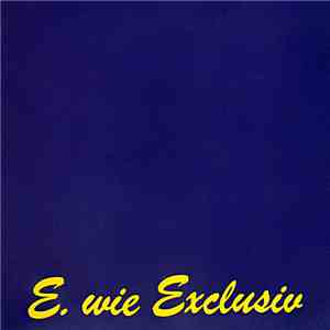 E. Wie Exclusiv - E. Wie Exclusiv mp3 album