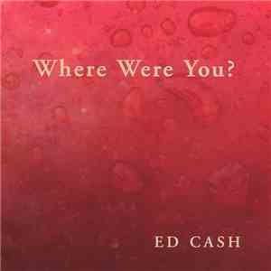Ed Cash - Where Were You? mp3 album