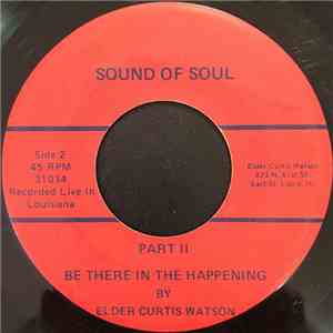 Elder Curtis Watson - Be There In The Happening mp3 album