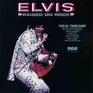 Elvis Presley - Raised On Rock / For Ol' Times Sake mp3 album