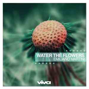 Emiliano Martini - Water The Flowers mp3 album