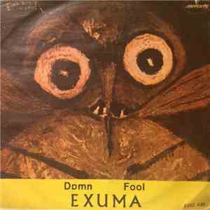 Exuma - Damn Fool / We Got To Go mp3 album