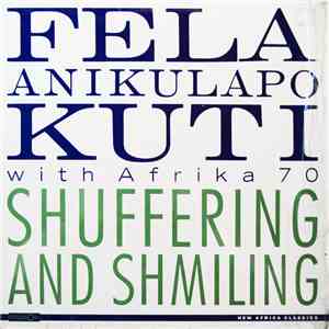 Fela Anikulapo Kuti With Afrika 70 - Shuffering And Shmiling mp3 album