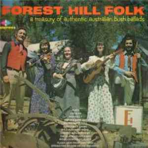 Forest Hill Folk - A Treasury Of Authentic Australian Bush Ballads mp3 album