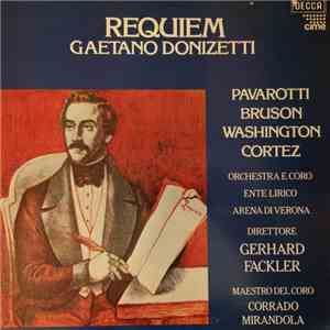 Gaetano Donizetti, Luciano Pavarotti, Paolo Washington, Renato Bruson, Viorica Cortez, Gerhard Fackler, Corrado Mirandola, Orchestra Ente Lirico Arena Di Verona - Requiem mp3 album