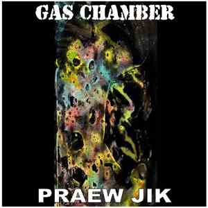Gas Chamber / Praew Jik - Gas Chamber / Praew Jik mp3 album