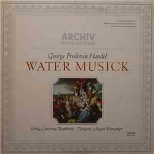 George Frederick Handel - Schola Cantorum Basiliensis · August Wenzinger - Water Musick mp3 album