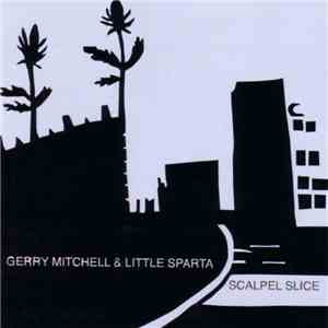 Gerry Mitchell & Little Sparta - Scalpel Slice mp3 album