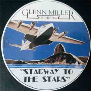 Glenn Miller Orchestra - Starway To The Stars mp3 album