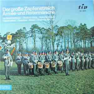 Hanseatisches Blasorchester Lübeck - Der Große Zapfenstreich • Armee- Und Reitermärsche mp3 album