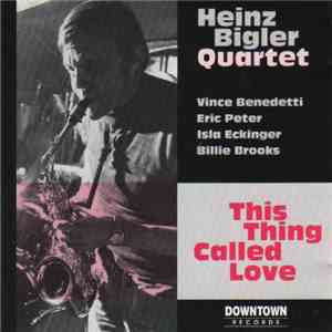 Heinz Bigler Quartet - This Thing Called Love mp3 album
